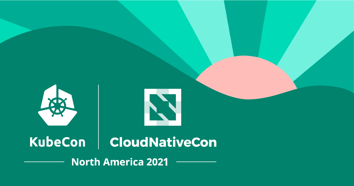 KubeCon + CloudNativeCon North America 2021